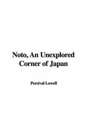Cover of: Noto, an Unexplored Corner of Japan by Percival Lowell