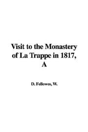 Cover of: Visit to the Monastery of La Trappe in 1817 by W. D. Fellowes, W. D. Fellowes