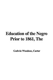 Cover of: Education of the Negro Prior to 1861, The by Carter Godwin Woodson