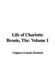 Cover of: Life of Charlotte Bronte by Elizabeth Cleghorn Gaskell