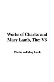 Cover of: The Works of Charles And Mary Lamb | Charles Lamb