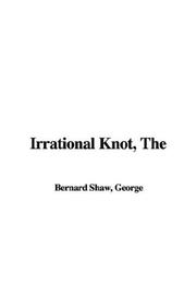 Cover of: Irrational Knot by George Bernard Shaw, George Bernard Shaw