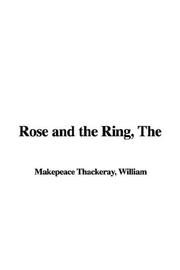 Cover of: The Rose And the Ring by William Makepeace Thackeray