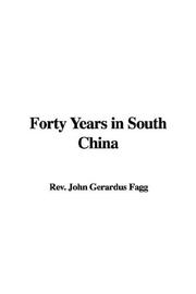 Cover of: Forty Years in South China by John Gerardus Fagg