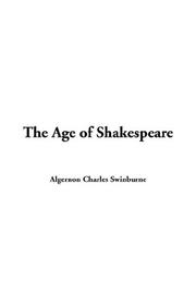 Cover of: The Age of Shakespeare by Algernon Charles Swinburne