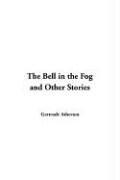 Cover of: The Bell in the Fog And Other Stories by Gertrude Atherton, Gertrude Atherton