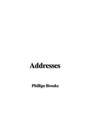 Cover of: Addresses by Phillips Brooks