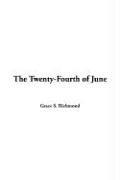 Cover of: The Twenty-fourth of June by Grace S. Richmond, Grace S. Richmond