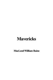 Cover of: Mavericks by William MacLeod Raine, William MacLeod Raine