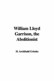 Cover of: William Lloyd Garrison, the Abolitionist