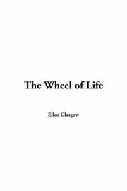 Cover of: Wheel of Life by Ellen Glasgow, Ellen Glasgow