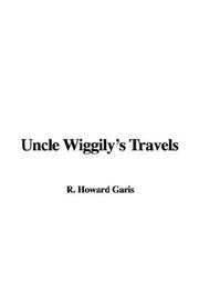 Cover of: Uncle Wiggily's Travels by Howard Roger Garis