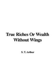 Cover of: True Riches or Wealth Without Wings