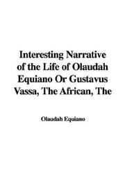 Cover of: Interesting Narrative of the Life of Olaudah Equiano or Gustavus Vassa African by Olaudah Equiano