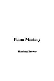 Cover of: Piano Mastery by Harriette Brower