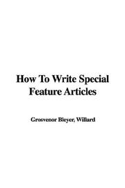 Cover of: How to Write Special Feature Articles | Willard G. Bleyer