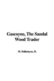 Cover of: Gascoyne, the Sandal Wood Trader by Robert Michael Ballantyne, Robert Michael Ballantyne