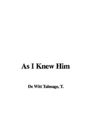 Cover of: As I Knew Him by Thomas De Witt Talmage