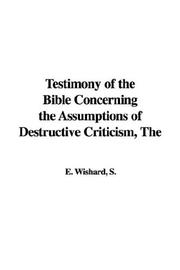 Cover of: The Testimony of the Bible Concerning the Assumptions of Destructive Criticism