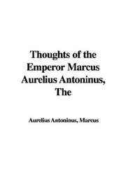 Cover of: Thoughts of the Emperor Marcus Aurelius Antoninus by Marcus Aurelius
