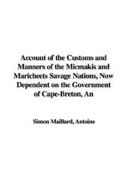 Cover of: Account of the Customs and Manners of the Micmakis and Maricheets Savage Nations, Now Dependent on the Government of Cape-bretonn