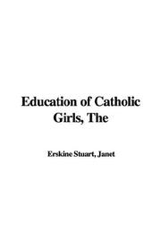 Cover of: The Education of Catholic Girls by Stuart, Janet Erskine, Stuart, Janet Erskine