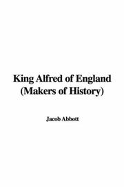 Cover of: King Alfred of England (Makers of History) by Jacob Abbott