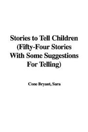 Stories to Tell Children by Sara Cone Bryant