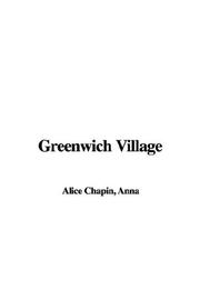 Cover of: Greenwich Village by Anna Alice Chapin, Anna Alice Chapin