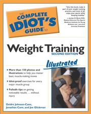 The complete idiot's guide to weight training by Deidre Johnson-Cane, Jonathon Cane, Joe Glickman, Jonathan Cane, Deidre Johnson Cane