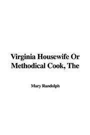 Cover of: The Virginia Housewife or Methodical Cook by Mary Randolph
