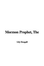 Cover of: The Mormon Prophet by Lily Dougall