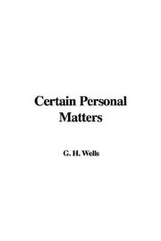 Cover of: Certain Personal Matters by H. G. Wells, H. G. Wells
