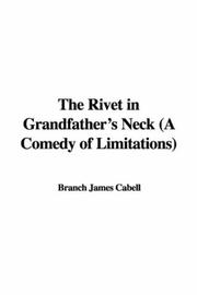 Cover of: The Rivet in Grandfather's Neck: A Comedy of Limitations