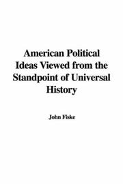 Cover of: American Political Ideas Viewed from the Standpoint of Universal History by John Fiske
