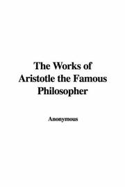 Cover of: The Works of Aristotle the Famous Philosopher by Anonymous