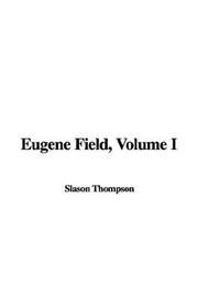 Cover of: Eugene Field | Slason Thompson