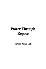 Cover of: Power Through Repose by Payson Annie Call
