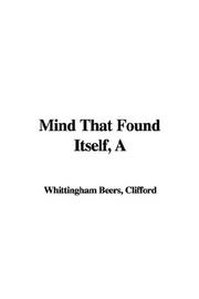 Cover of: A Mind That Found Itself by Clifford Whittingham Beers