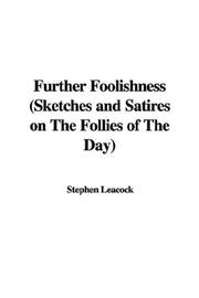 Cover of: Further Foolishness, Sketches And Satires on the Follies of the Day