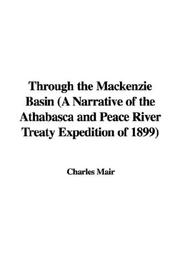 Cover of: Through the Mackenzie Basin by Charles Mair, Charles Mair