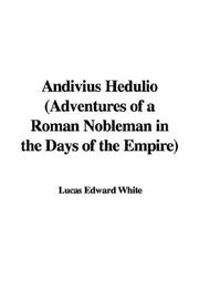 Cover of: Andivius Hedulio, Adventures of a Roman Nobleman in the Days of the Empire | Lucas Edward White