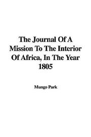 Cover of: The Journal of a Mission to the Interior of Africa, in the Year 1805