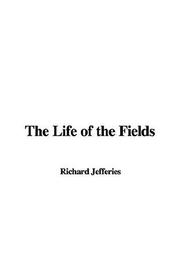 Cover of: The Life of the Fields by Richard Jefferies