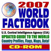 Cover of: 2007 CIA World Factbook - Updated Guide to the World, with Country Profiles, Flags, Maps, and Data(CD-ROM) by United States