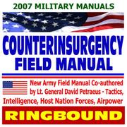 Cover of: Counterinsurgency Field Manual - U.S. Army Field Manual on Tactics, Intelligence, Host Nation Forces, Airpower - Petraeus and Amos (Ring-bound)