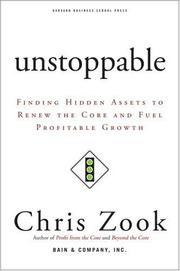 Cover of: Unstoppable: Finding Hidden Assets to Renew the Core and Fuel Profitable Growth