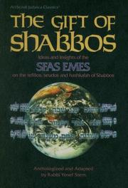 Cover of: The Gift of Shabbos: Ideas and Insights of the Sfas Emes on the Tefillos, Seudos, and Hashkafah of Shabbos