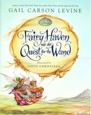 Fairy Haven and the Quest for the Wand by Gail Carson Levine, David Christiana