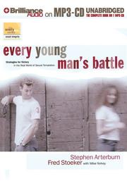 Cover of: Every Young Man's Battle: Strategies for Victory in the Real World of Sexual Temptation (Every Man)